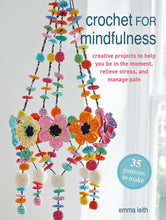 Crochet for Mindfulness: 35 patterns to make