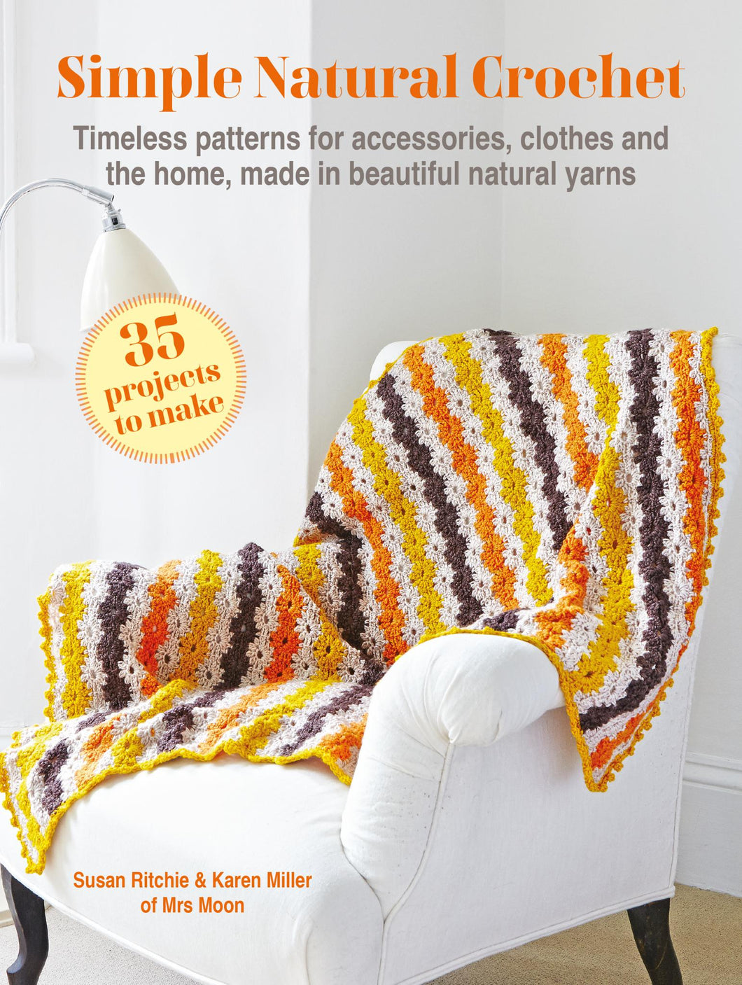 Simple Natural Crochet: 35 projects to make