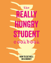 The Really Hungry Student Cookbook