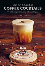The Art & Craft of Coffee Cocktails