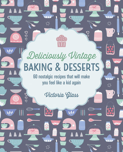 Deliciously Vintage Baking & Desserts