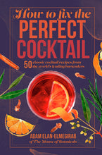 How to Fix the Perfect Cocktail