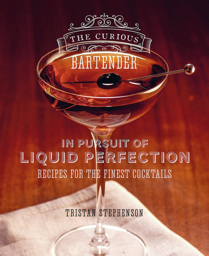 The Curious Bartender: In Pursuit of Liquid Perfection