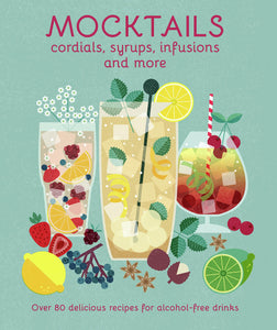 Mocktails, Cordials, Syrups, Infusions and more