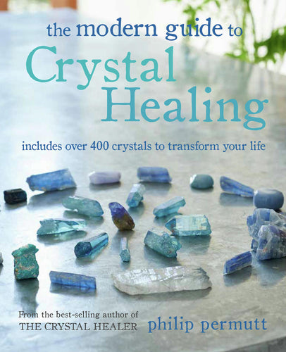The Modern Guide to Crystal Healing